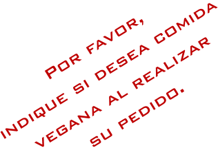Por favor, indique si desea comida vegana al realizar su pedido.