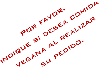 Por favor, indique si desea comida vegana al realizar su pedido.