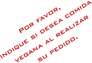 Por favor, indique si desea comida vegana al realizar su pedido.